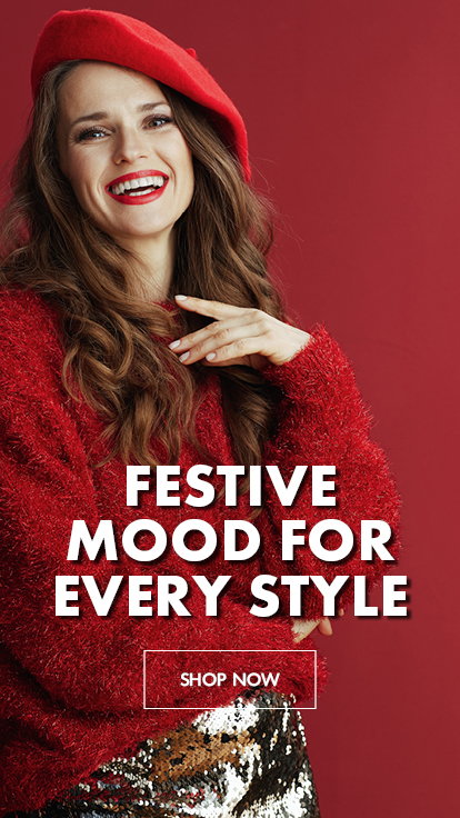 FESTIVE MOOD FOR EVERY STYLE