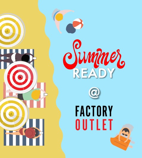 Summer Ready @ Factory Outlet: Όλα όσα χρειάζεσαι για το καλοκαίρι σε ακόμα χαμηλότερες τιμές